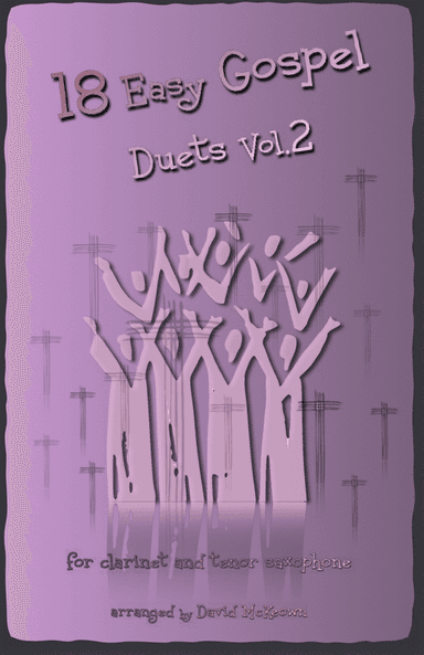 18 Easy Gospel Duets Vol.2 for Clarinet and Tenor Saxophone (arr. David McKeown)