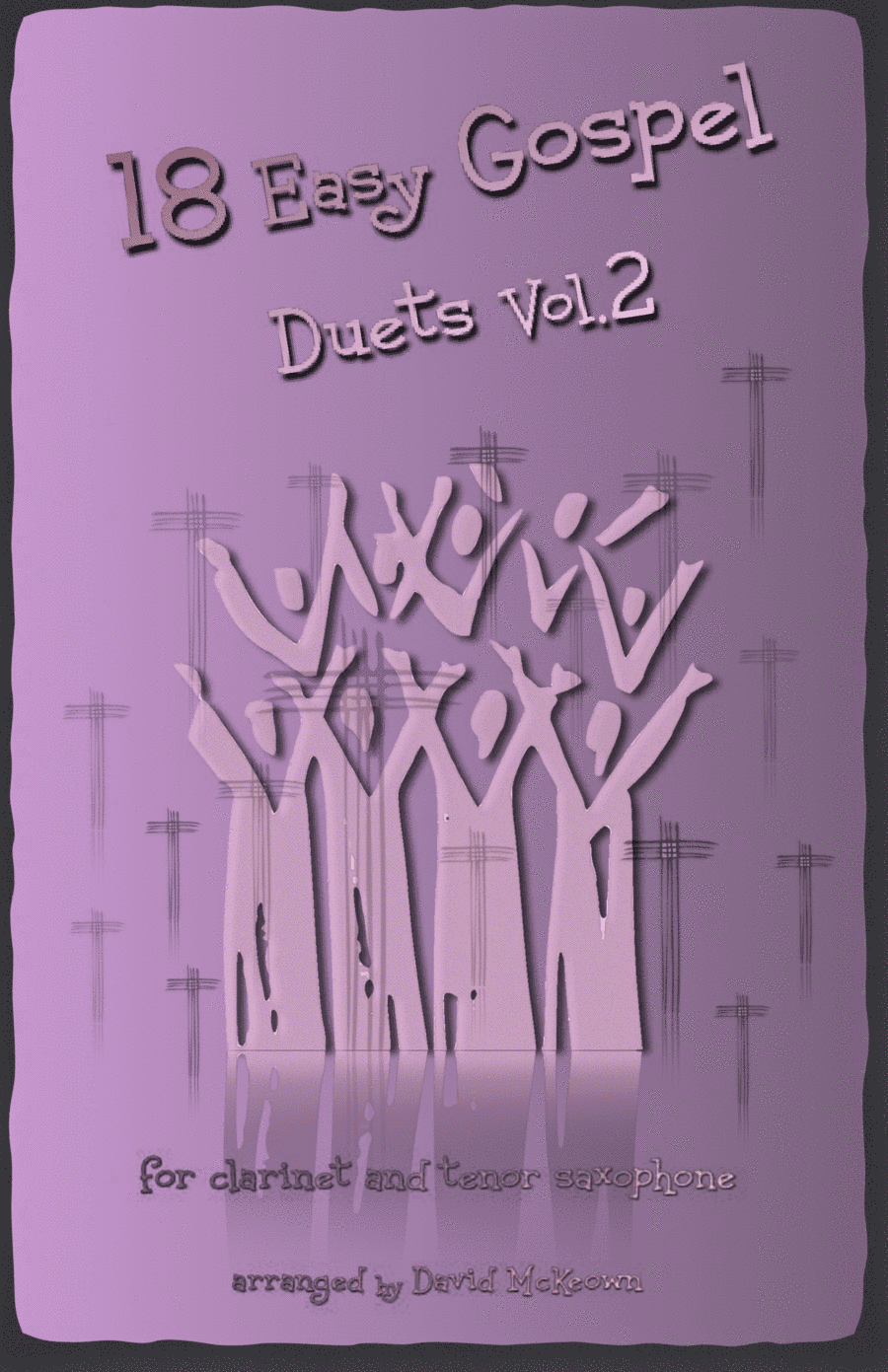 18 Easy Gospel Duets Vol.2 for Clarinet and Tenor Saxophone (arr. David McKeown)