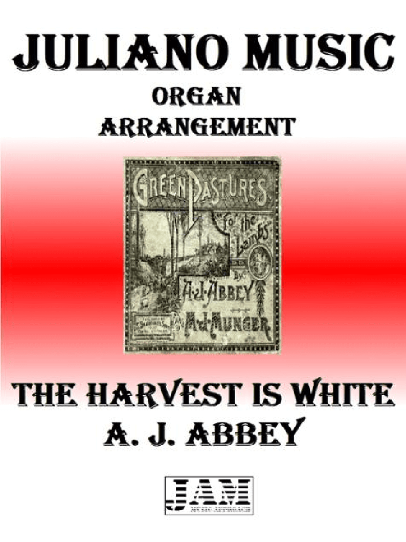 THE HARVEST IS WHITE - A. J. ABBEY (HYMN - EASY ORGAN) (arr. Juliano Music)