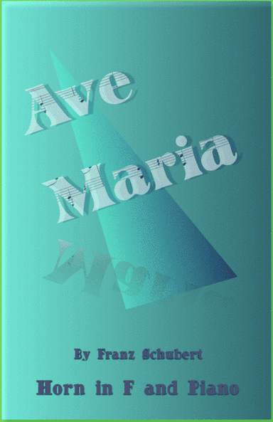 Ave Maria by Franz Schubert, for Horn in F and Piano (arr. David McKeown)