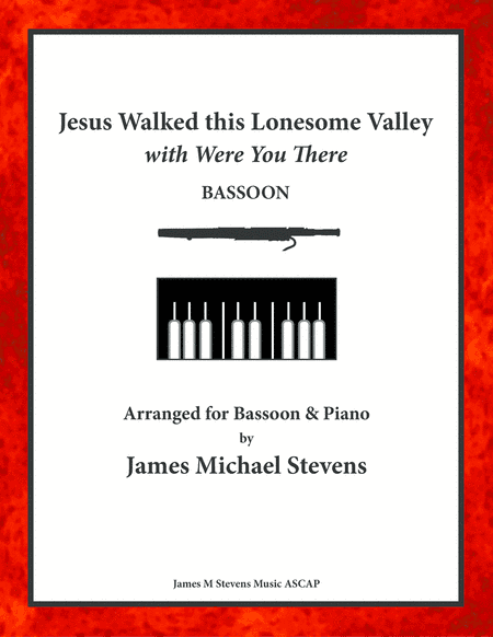 Jesus Walked this Lonesome Valley with Were You There - Bassoon & Piano (arr. James Michael Stevens)
