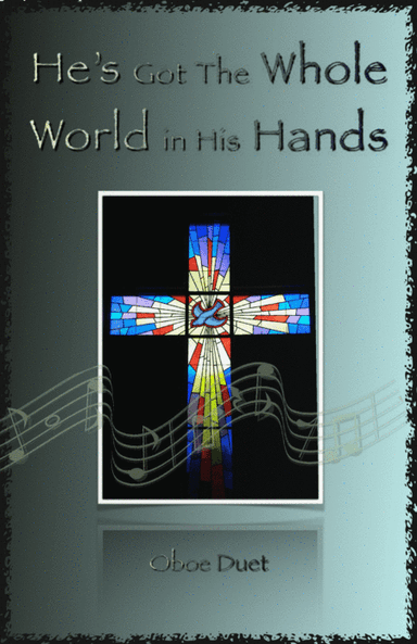 He's Got The Whole World in His Hands, Gospel Song for Oboe Duet (arr. David McKeown)