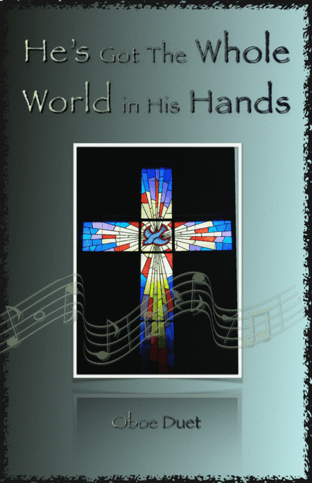 He's Got The Whole World in His Hands, Gospel Song for Oboe Duet (arr. David McKeown)