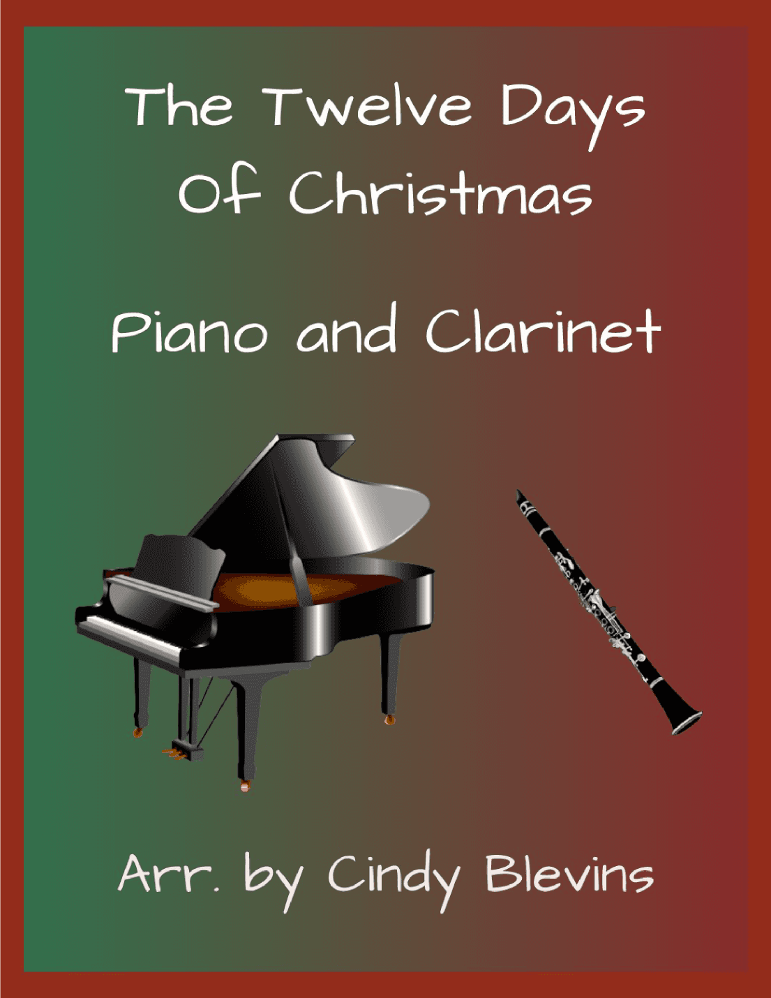 The Twelve Days of Christmas, for Piano and Clarinet (arr. Cindy Blevins)