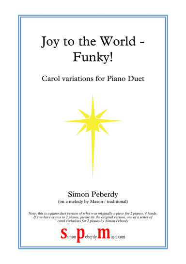 Joy to the World - Funky!, fun carol variations for piano duet by Simon Peberdy (arr. Simon Peberdy)