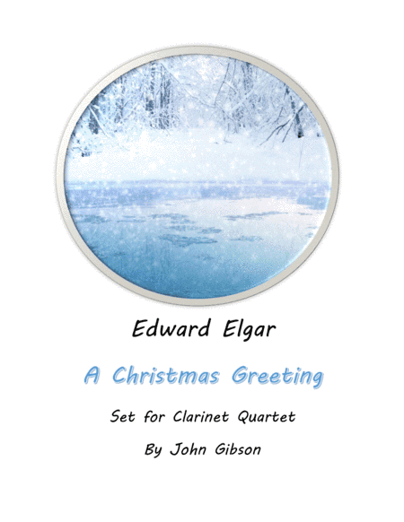 A Christmas Greeting by Edward Elgar set for Clarinet Quartet (arr. John Gibson)