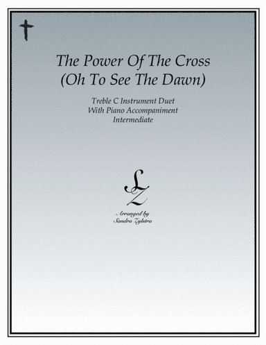 The Power Of The Cross (Oh To See The Dawn) (arr. Sandra Zylstra)
