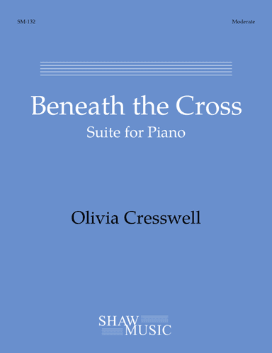 Beneath the Cross: Suite for Piano (arr. Olivia Cresswell)