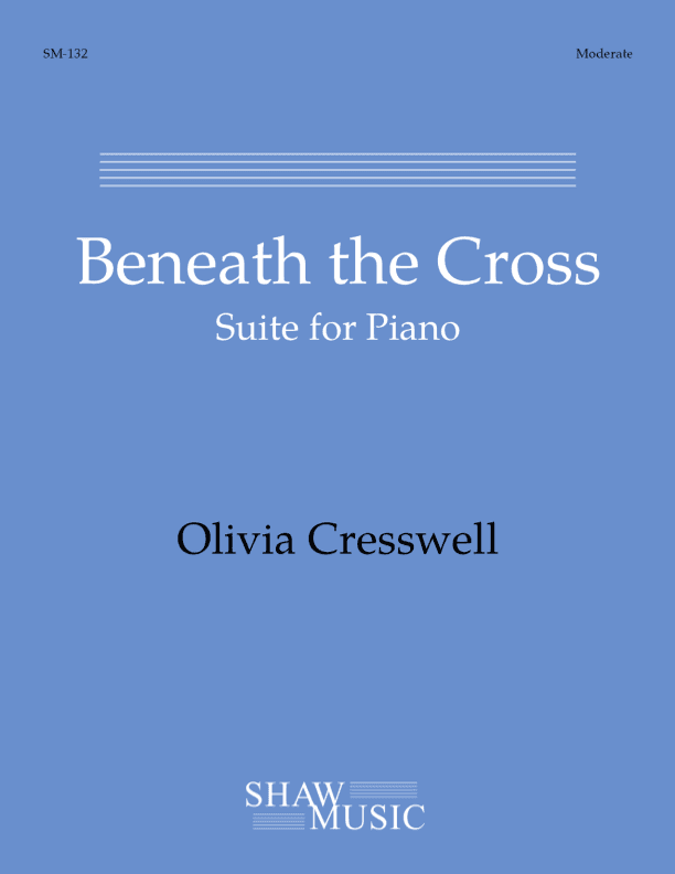 Beneath the Cross: Suite for Piano (arr. Olivia Cresswell)
