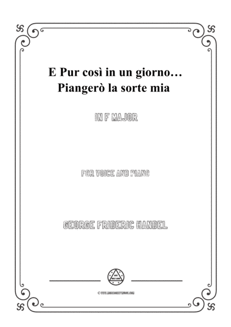 Handel-E pur così in un giorno...Piangerò la sorte mia in F Major,for Voice and Piano (arr. MSM)