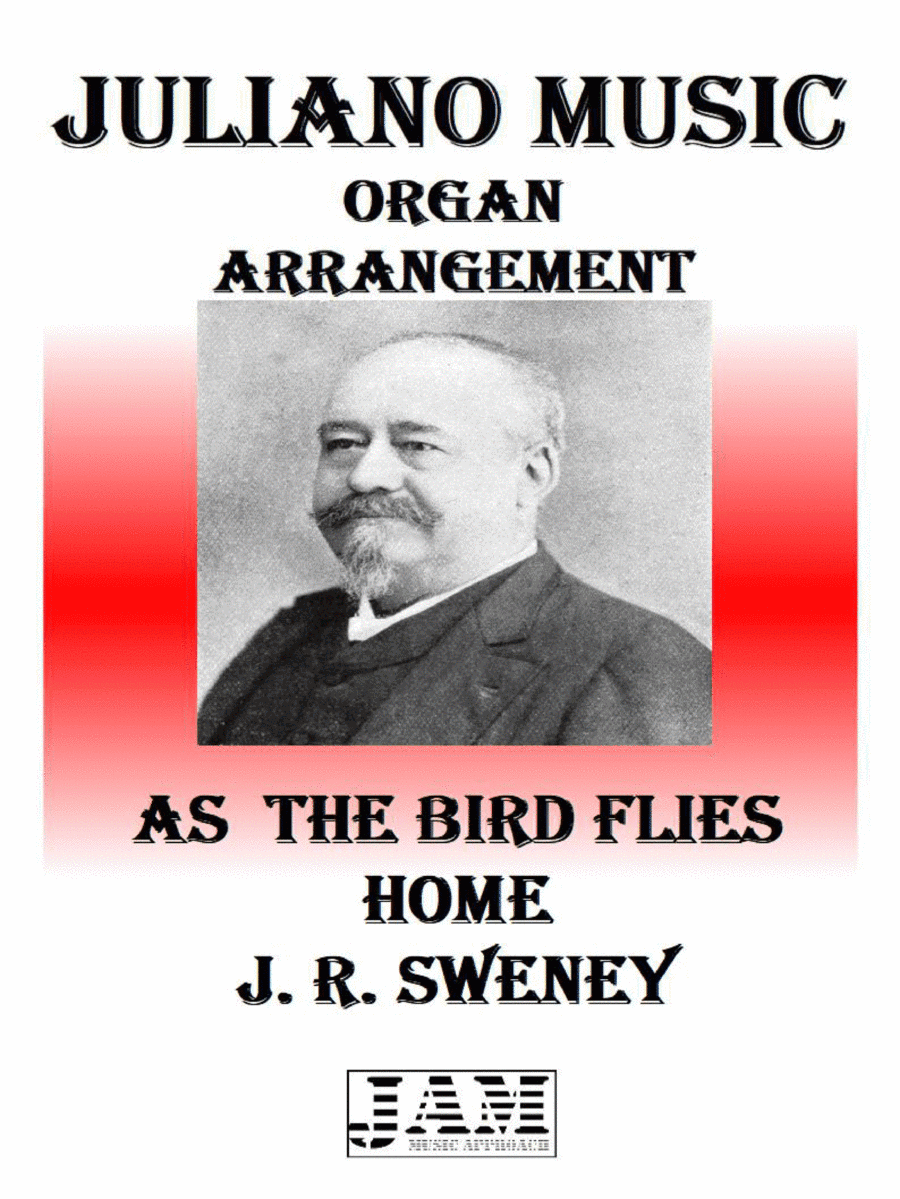 AS THE BIRD FLIES HOME - J. R. SWENEY (HYMN - EASY ORGAN) (arr. Juliano Music)