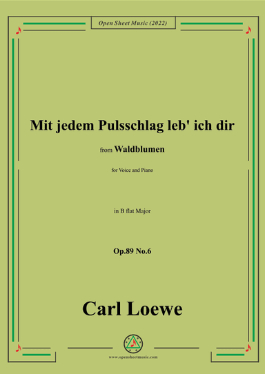 Loewe-Mit jedem Pulsschlag leb' ich dir,Op.89 No.6,in B flat Major (arr. OSM Press)