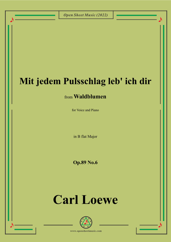 Loewe-Mit jedem Pulsschlag leb' ich dir,Op.89 No.6,in B flat Major (arr. OSM Press)