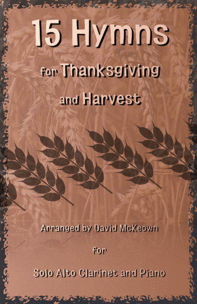 15 Favourite Hymns for Thanksgiving and Harvest for Alto Clarinet and Piano (arr. David McKeown)