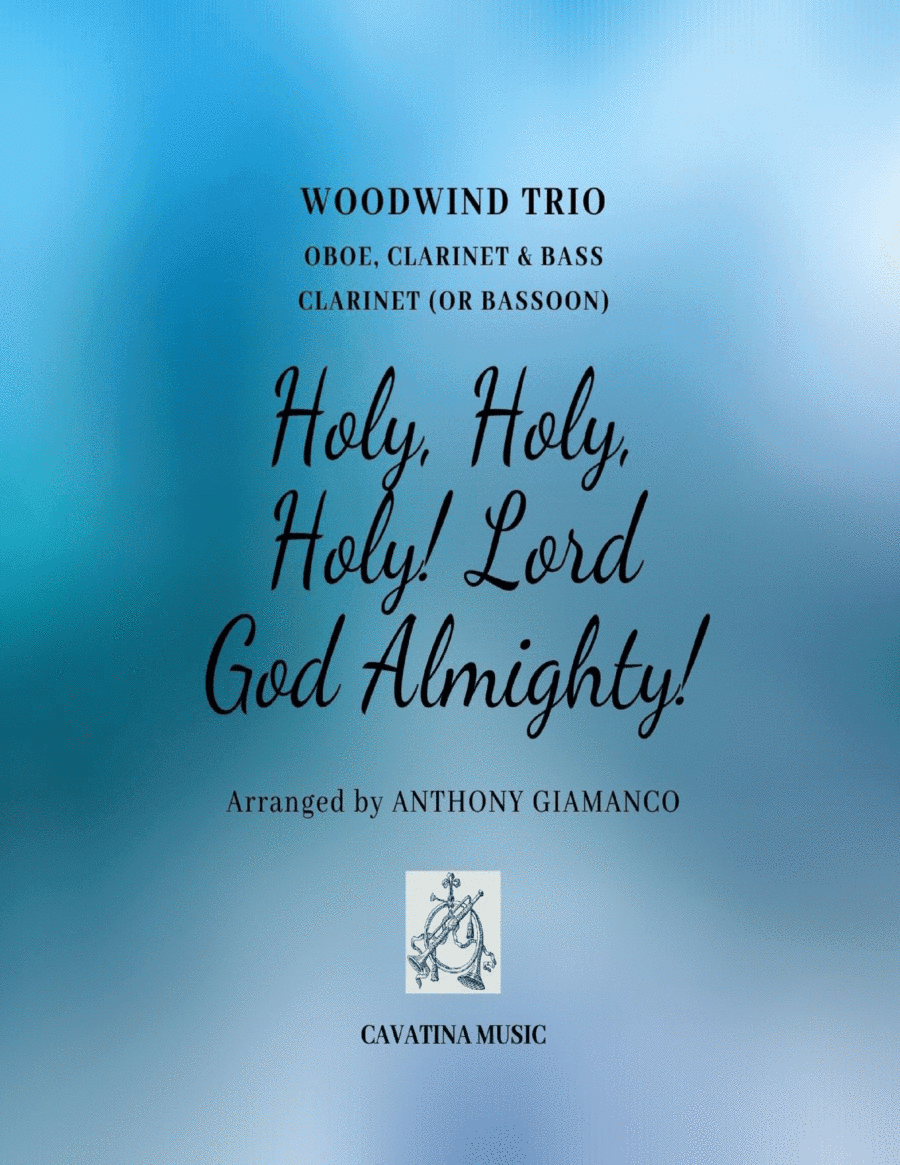Holy, Holy, Holy! Lord God Almighty! (oboe, clarinet and bass clarinet or bassoon) (arr. Anthony Giamanco)