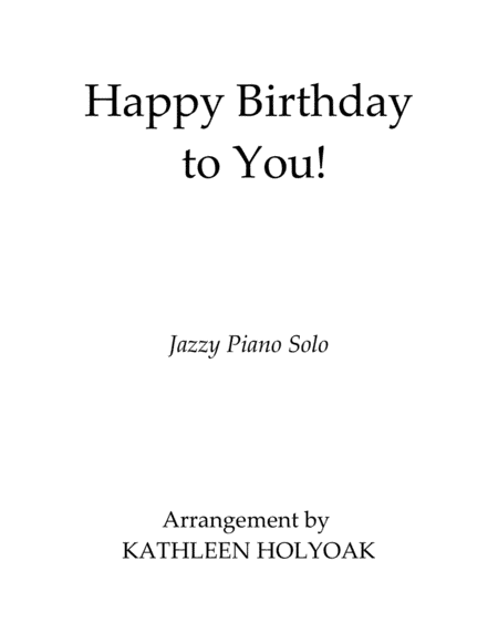 Happy Birthday to You! (Piano solo) arranged by Kathleen Holyoak (arr. Kathleen Holyoak)