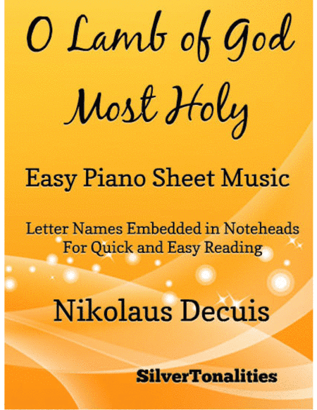 O Lamb of God Most Holy Easy Piano Sheet Music (arr. SilverTonalities)