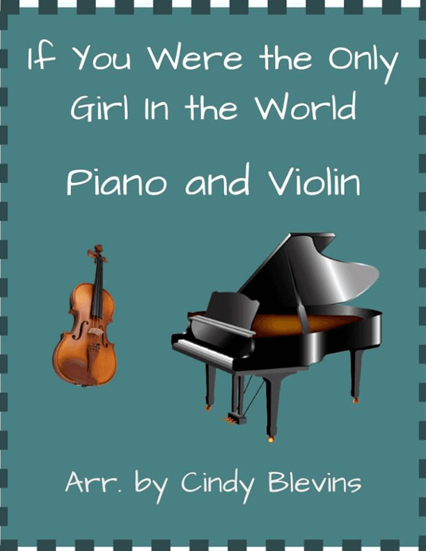If You Were the Only Girl in the World, for Piano and Violin (arr. Cindy Blevins)