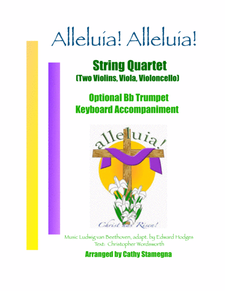 Alleluia!  Alleluia! - (Ode to Joy)-String Quartet (2 Violins, Viola, Violoncello), Acc., Opt. Tpt. (arr. Cathy Stamegna)