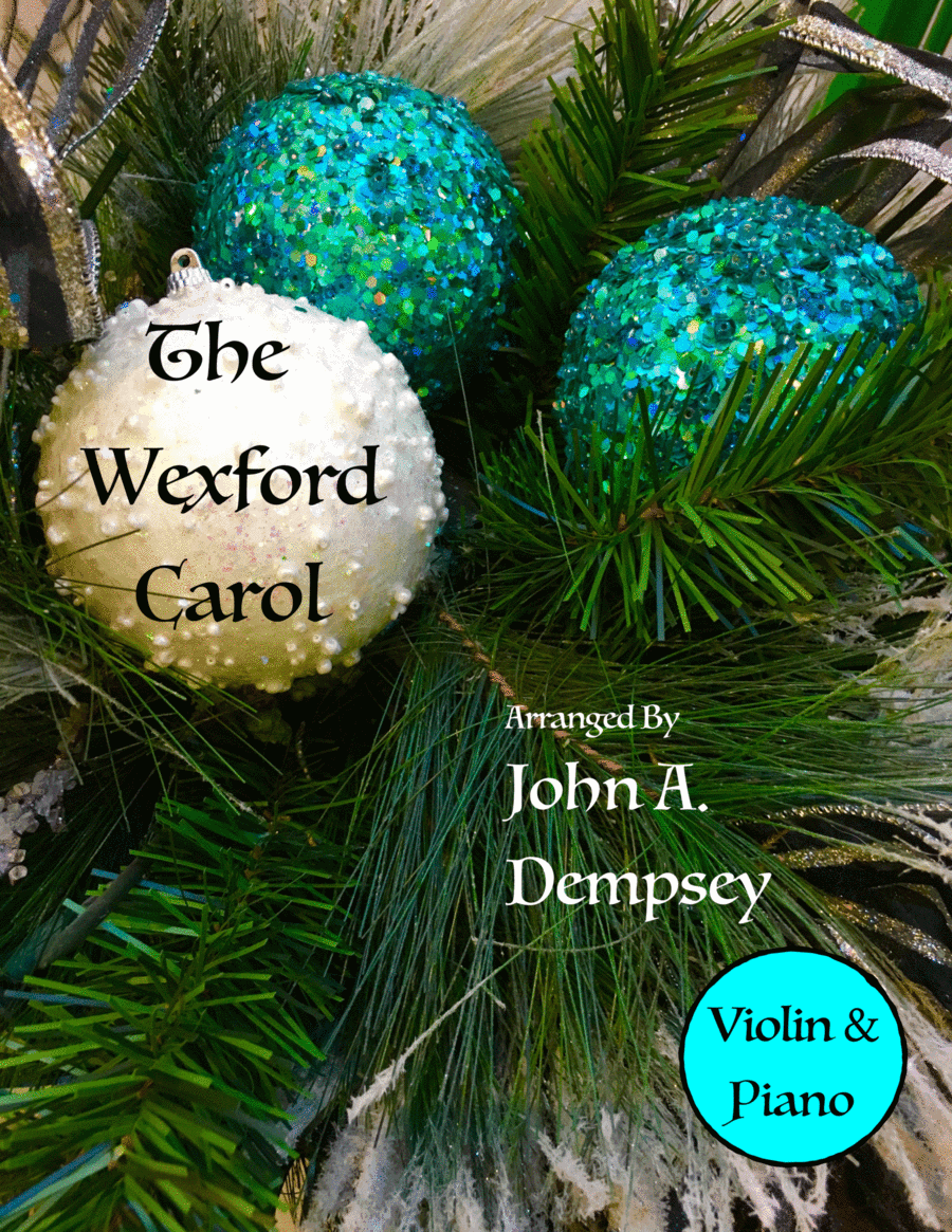 The Wexford Carol (Violin and Piano) (arr. John A. Dempsey)