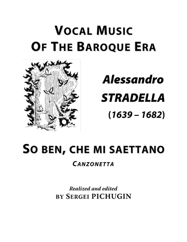 STRADELLA Alessandro: So ben, che mi saettano, canzonetta for Voice and Piano (A major) (arr. Sergei PICHUGIN)