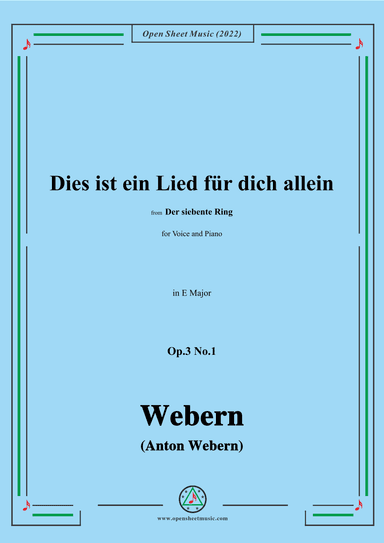 Webern-Dies ist ein Lied fur dich allein,Op.3 No.1,in E Major (arr. OSM Press)
