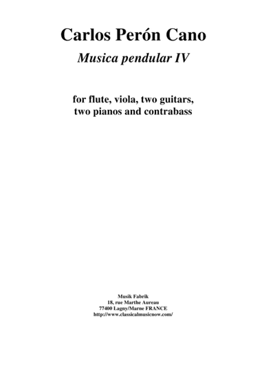 Carlos Perón Cano: Musica pendular IV for flute, viola, two guitars, two pianos and contrabass