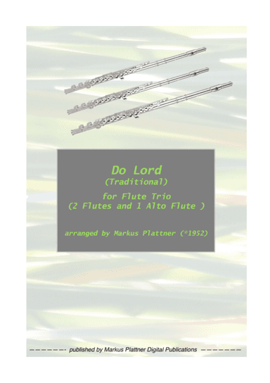‘Do Lord’ for Flute Trio (2 flutes and alto flute) (arr. Markus Plattner (*1952))