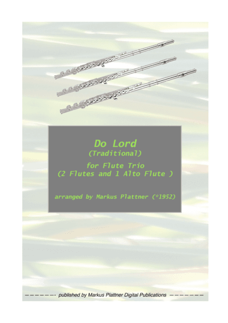 ‘Do Lord’ for Flute Trio (2 flutes and alto flute) (arr. Markus Plattner (*1952))