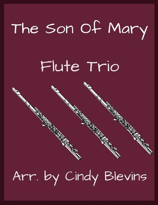 The Son of Mary, for Flute Trio (arr. Cindy Blevins)