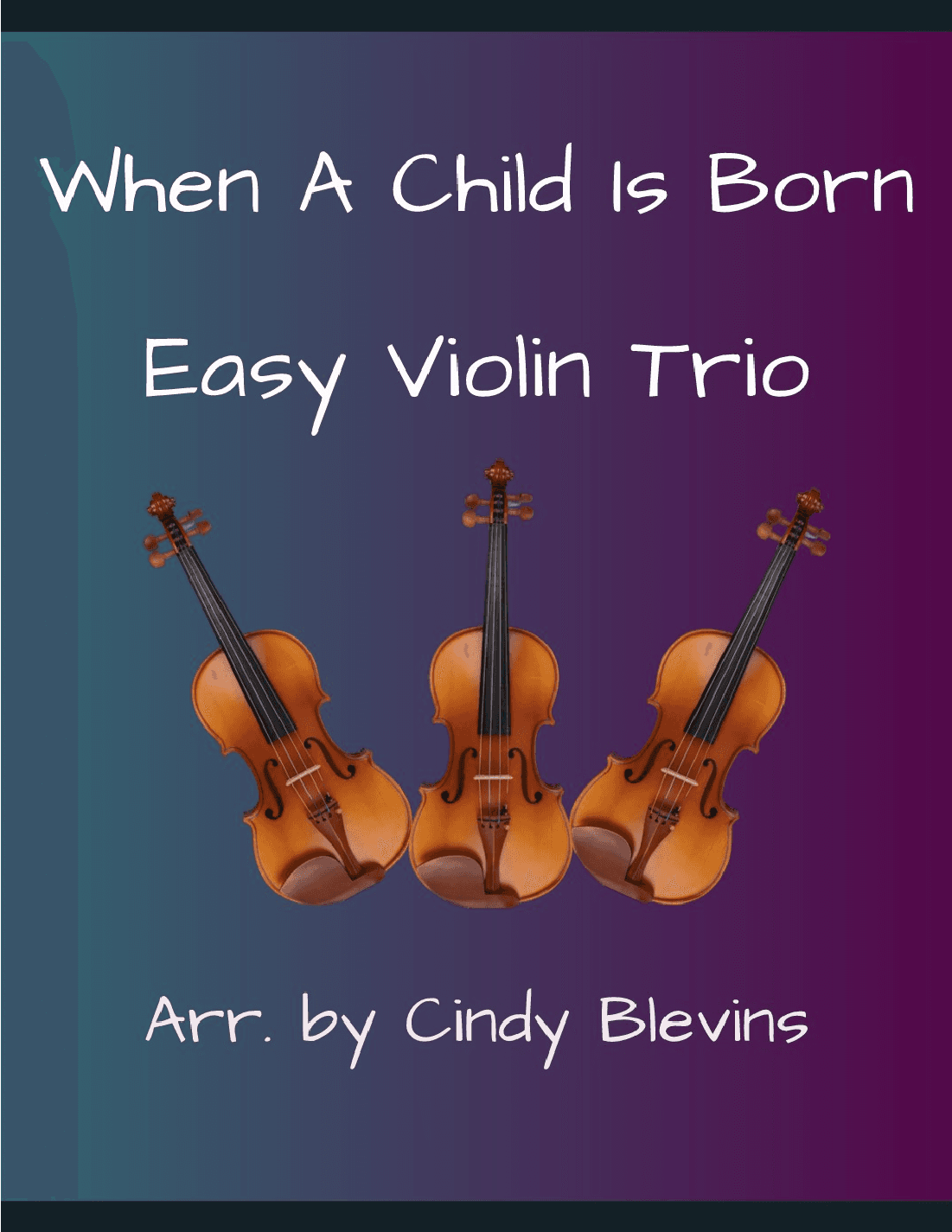 When A Child Is Born (arr. Cindy Blevins)