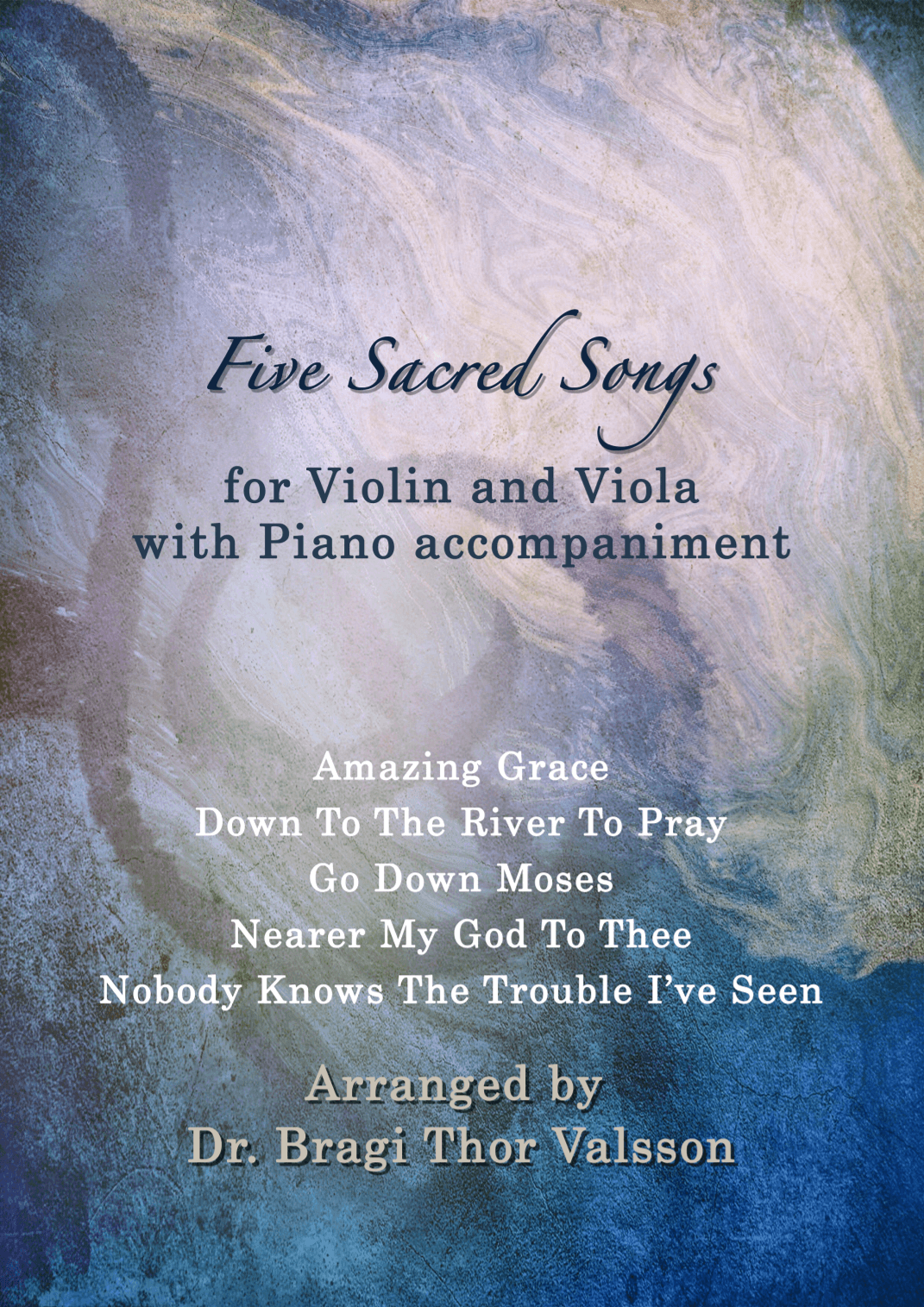 Five Sacred Songs - duets for Violin and Viola with Piano accompaniment (arr. Bragi Thor Valsson)