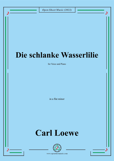 Loewe-Die schlanke Wasserlilie,in a flat minor,for Voice and Piano (arr. OSM Press)