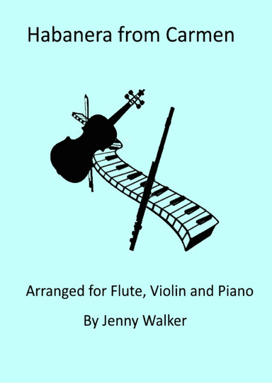 Habanera from Carmen (Bizet) for Flute, Violin and Piano - Score Only (arr. J Walker)