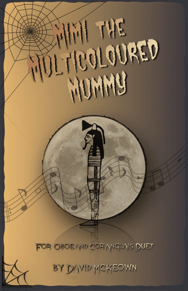 Mimi the Multicoloured Mummy, Halloween Duet for Oboe and Cor Anglais (or English Horn)
