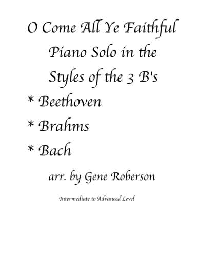 O Come AllYe Faithful PIANO Solo Three B's Style (arr. Gene Roberson)