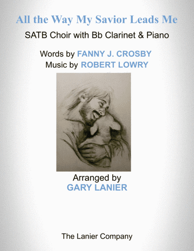 ALL THE WAY MY SAVIOR LEADS ME (SATB Choir with Bb Clarinet & Piano - Octavo plus Clarinet & Choir P (arr. Gary Lanier)