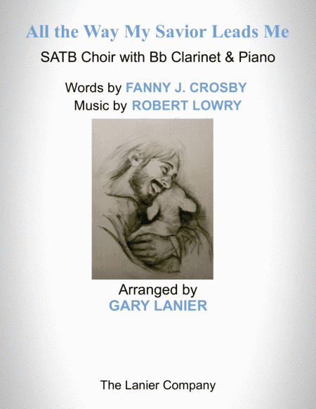 ALL THE WAY MY SAVIOR LEADS ME (SATB Choir with Bb Clarinet & Piano - Octavo plus Clarinet & Choir P (arr. Gary Lanier)