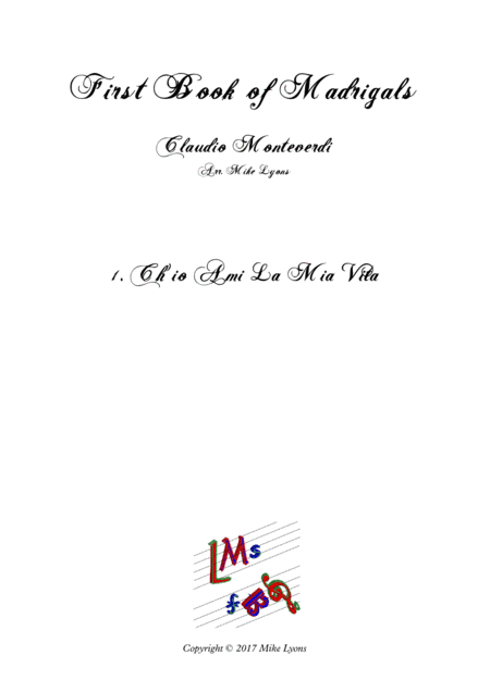 Monteverdi First Book of Madrigals - No 1 Ch'io ami La Mia Vita (arr. Mike Lyons)