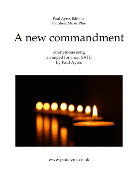 A new commandment, arranged for unaccompanied choir (arr. Paul Ayres)