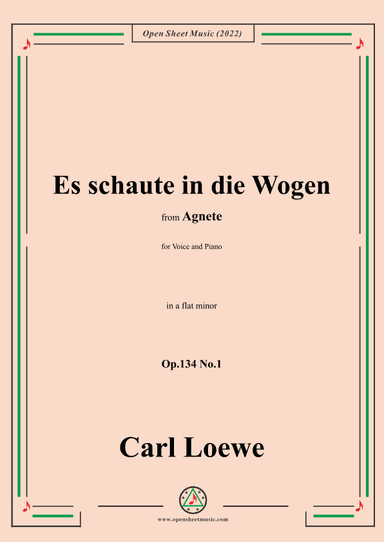Loewe-Es schaute in die Wogen,in a flat minor,Op.134 No.1,from Agnete (arr. OSM Press)