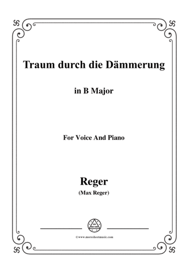 Reger-Traum durch die Dämmerung in B Major,for Voice and Piano (arr. MSM)