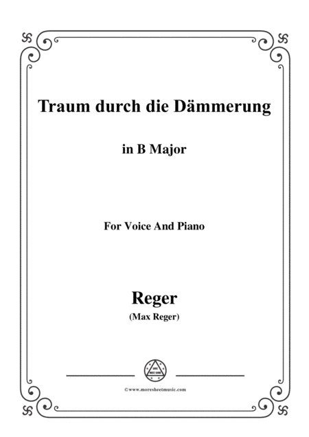 Reger-Traum durch die Dämmerung in B Major,for Voice and Piano (arr. MSM)