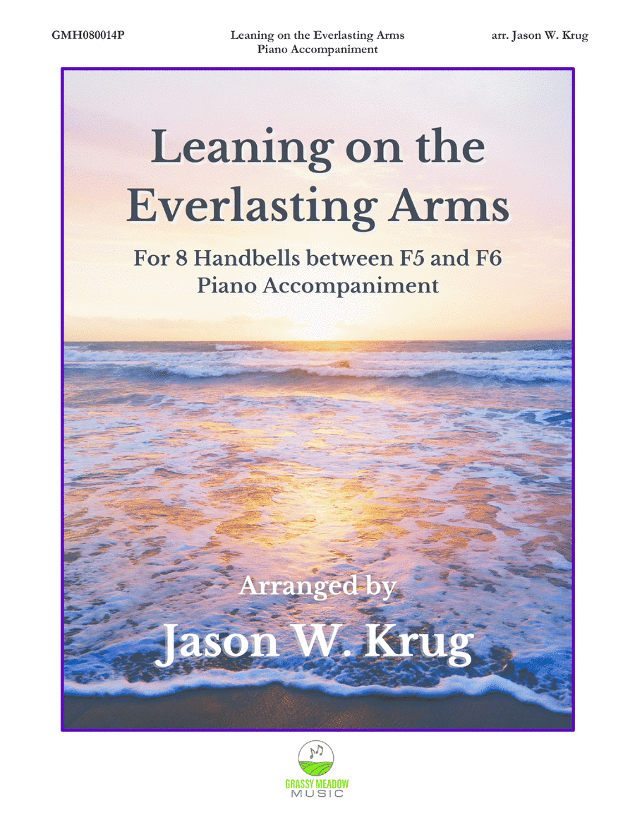 Leaning on the Everlasting Arms (piano accompaniment for 8 handbell version) (arr. Jason W. Krug)