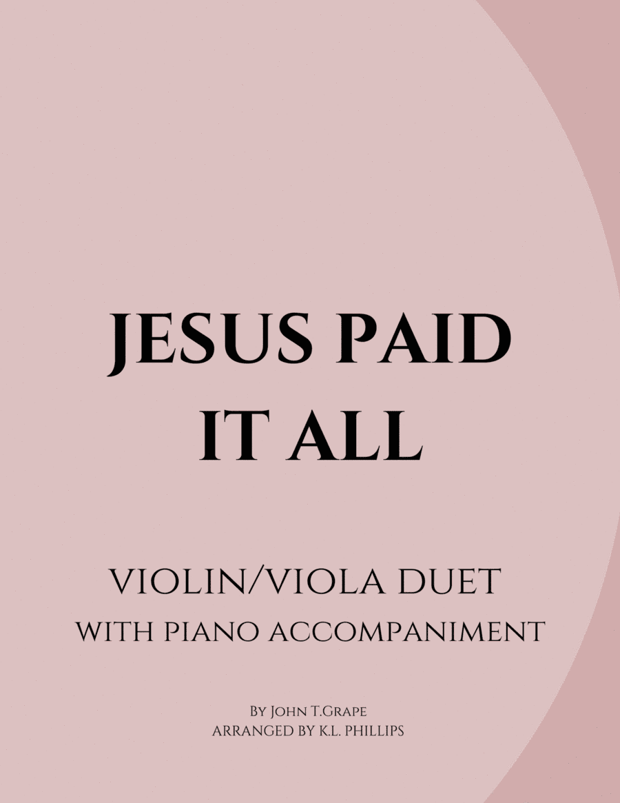 Jesus Paid It All - Violin and Viola Duet with Piano Accompaniment (arr. K.L. Phillips)