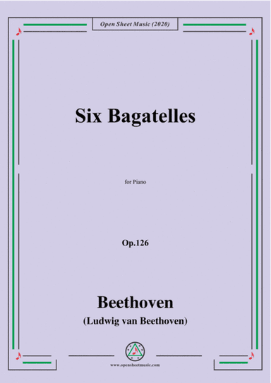 Beethoven-Six Bagatelles,Op.126,for Piano (arr. MSM)