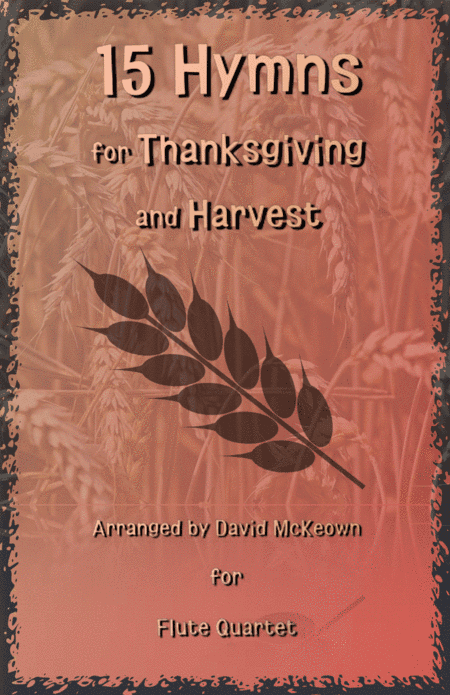 15 Favourite Hymns for Thanksgiving and Harvest for Flute Quartet (arr. David McKeown)