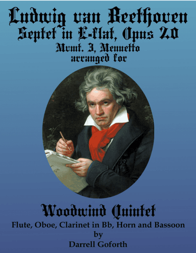 Beethoven: Septet in E-flat Major arranged for Woodwind Quintet, Mvmt. 3, Menuet (arr. Darrell Goforth)