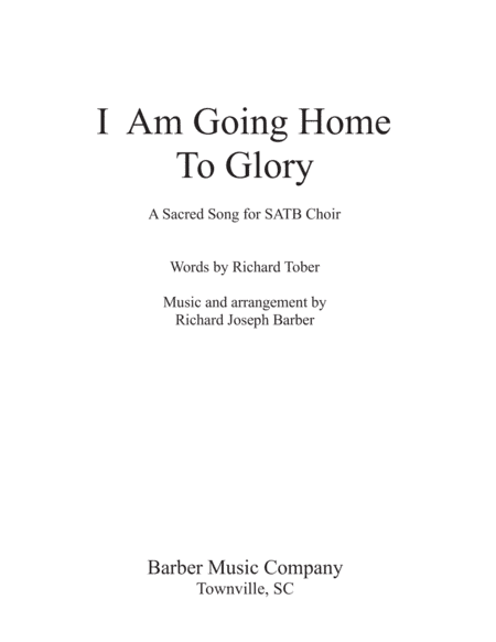 I Am Going Home To Glory (SATB)