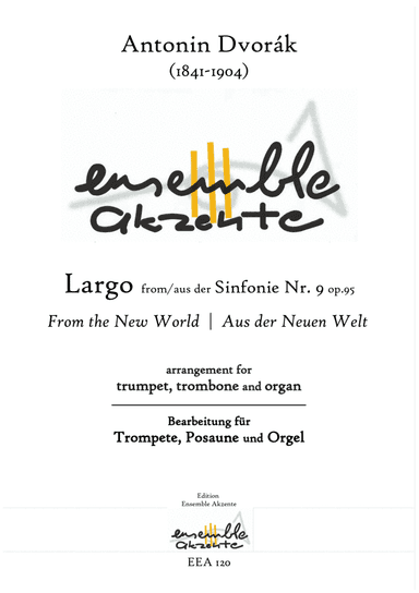 Largo from Symphony No.9 - From the New World - arrangement for trumpet, trombone and organ (arr. Matthias Eckart - Edition Ensemble Akzente)